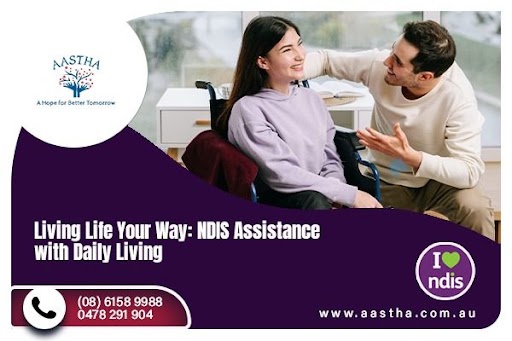 Living Life Your Way: NDIS Assistance with Daily Living