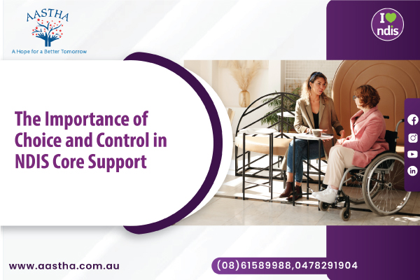 The Importance of Choice and Control in NDIS Core Support
